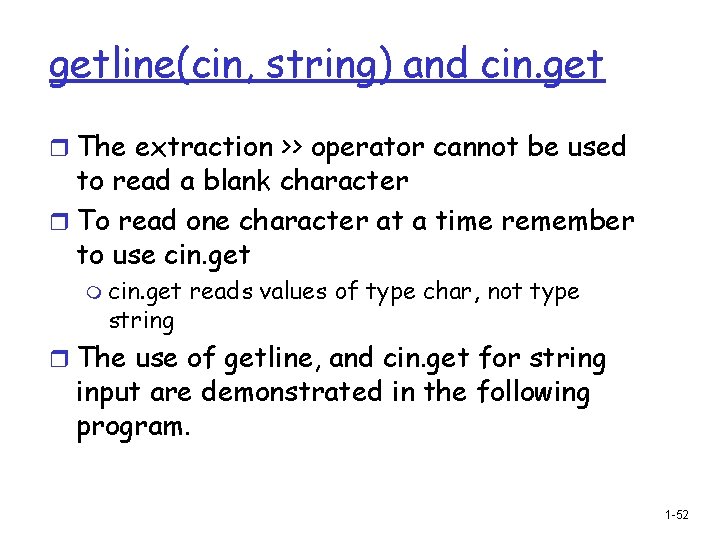 getline(cin, string) and cin. get r The extraction >> operator cannot be used to