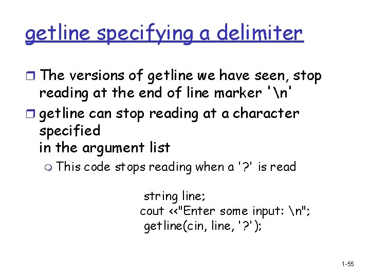 getline specifying a delimiter r The versions of getline we have seen, stop reading