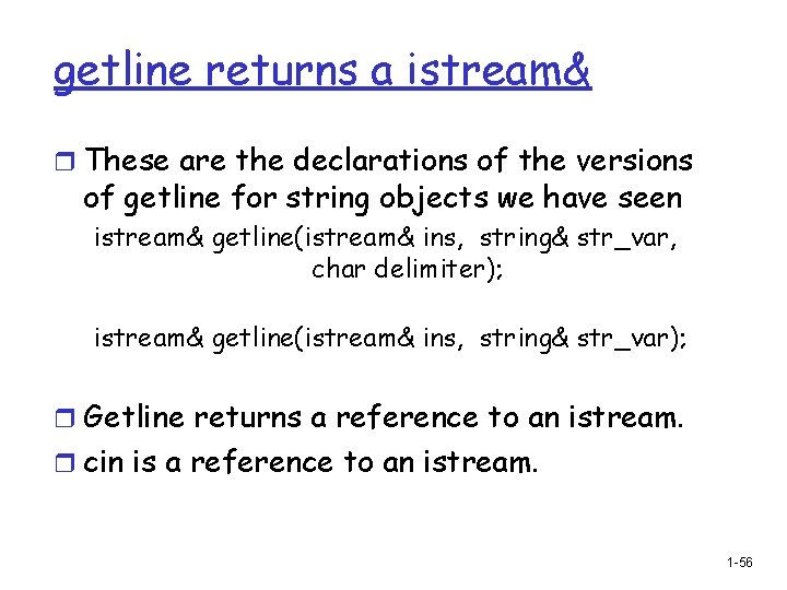 getline returns a istream& r These are the declarations of the versions of getline