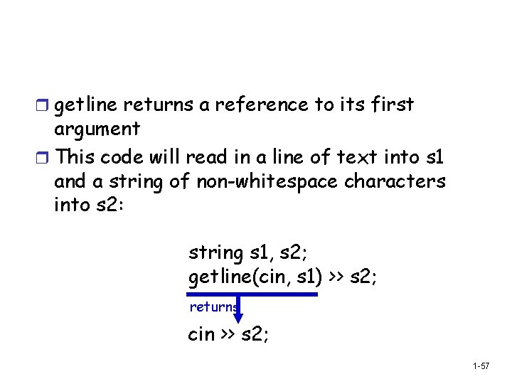 r getline returns a reference to its first argument r This code will read