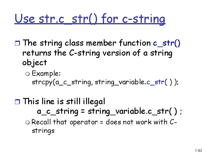 Use str. c_str() for c-string r The string class member function c_str() returns the