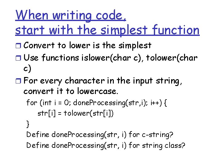 When writing code, start with the simplest function r Convert to lower is the