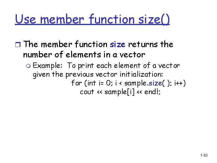 Use member function size() r The member function size returns the number of elements