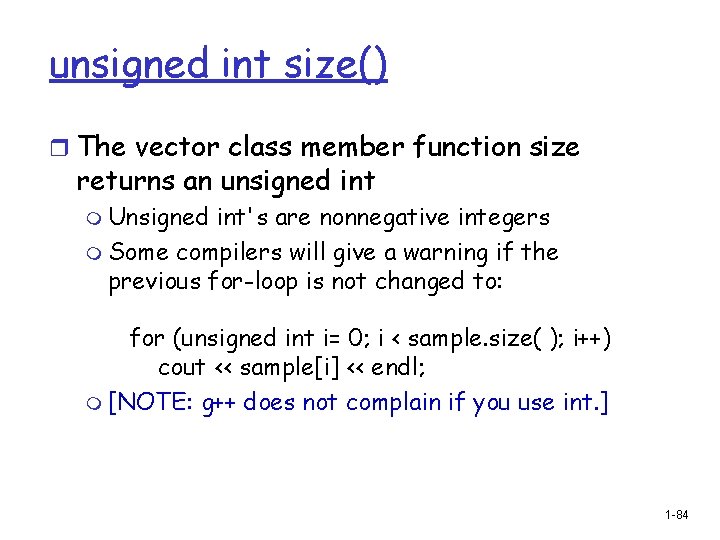 unsigned int size() r The vector class member function size returns an unsigned int