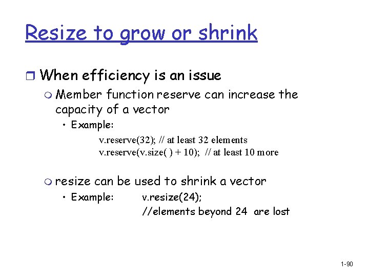 Resize to grow or shrink r When efficiency is an issue m Member function