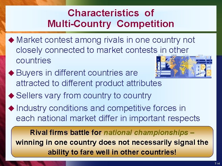 Characteristics of Multi-Country Competition u Market contest among rivals in one country not closely
