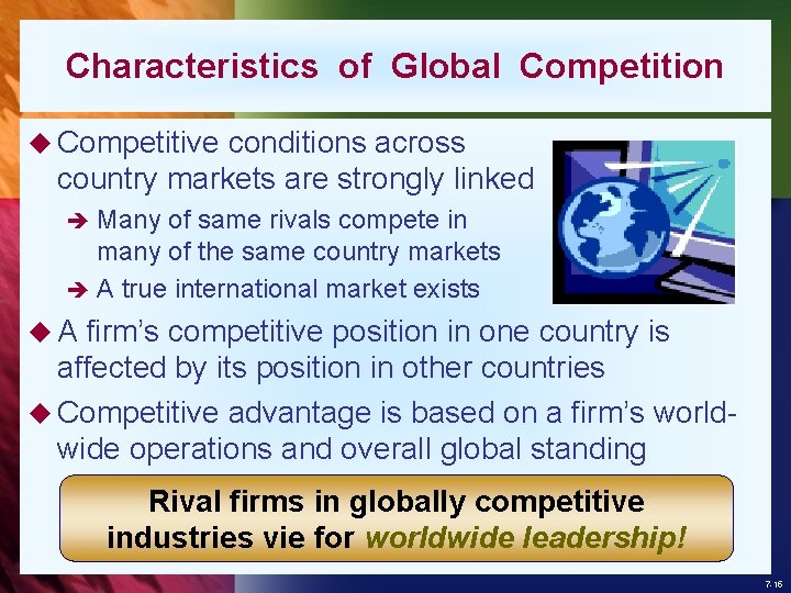 Characteristics of Global Competition u Competitive conditions across country markets are strongly linked è