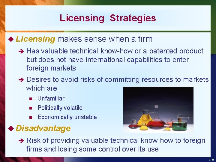 Licensing Strategies u Licensing makes sense when a firm è Has valuable technical know-how