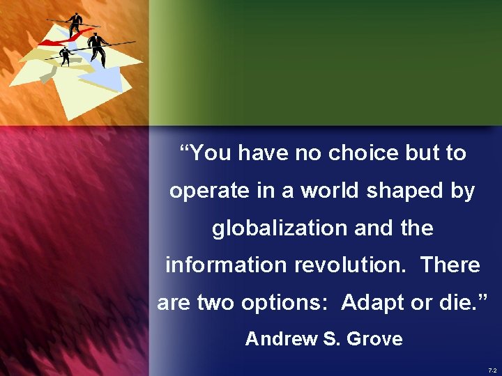 “You have no choice but to operate in a world shaped by globalization and