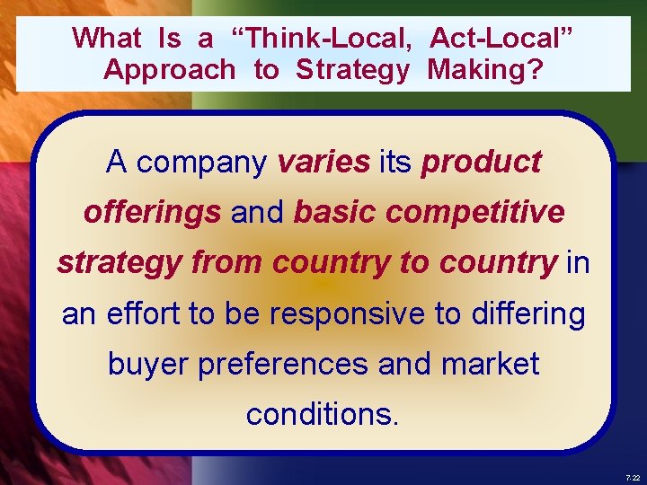 What Is a “Think-Local, Act-Local” Approach to Strategy Making? A company varies its product