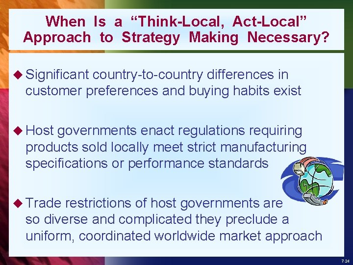 When Is a “Think-Local, Act-Local” Approach to Strategy Making Necessary? u Significant country-to-country differences