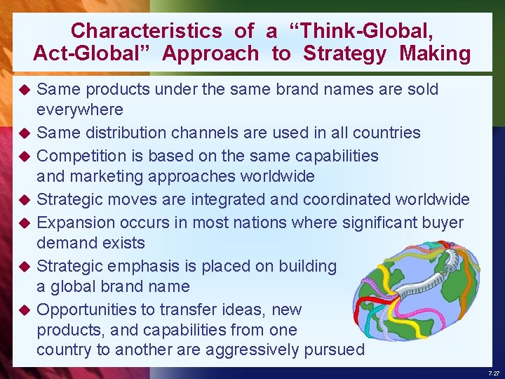 Characteristics of a “Think-Global, Act-Global” Approach to Strategy Making u u u u Same