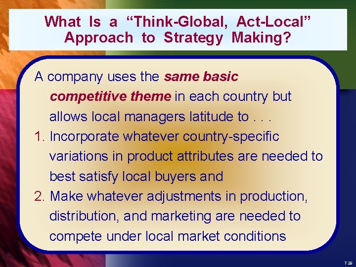 What Is a “Think-Global, Act-Local” Approach to Strategy Making? A company uses the same