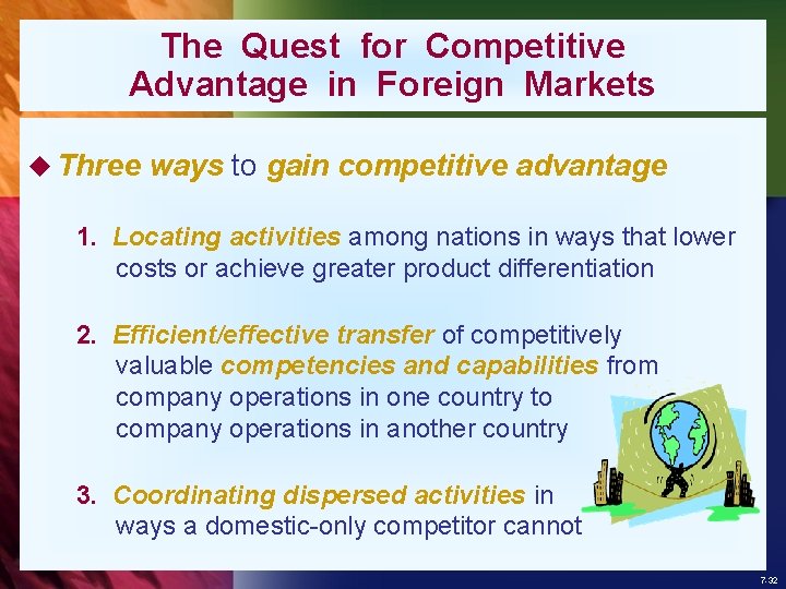 The Quest for Competitive Advantage in Foreign Markets u Three ways to gain competitive