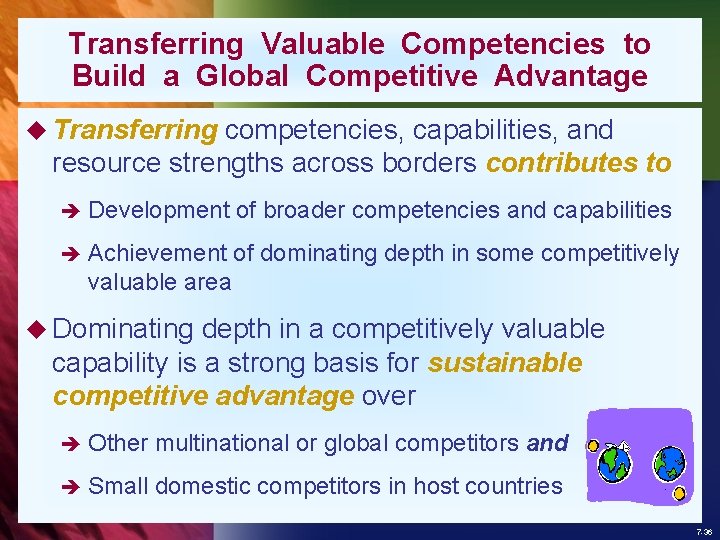 Transferring Valuable Competencies to Build a Global Competitive Advantage u Transferring competencies, capabilities, and