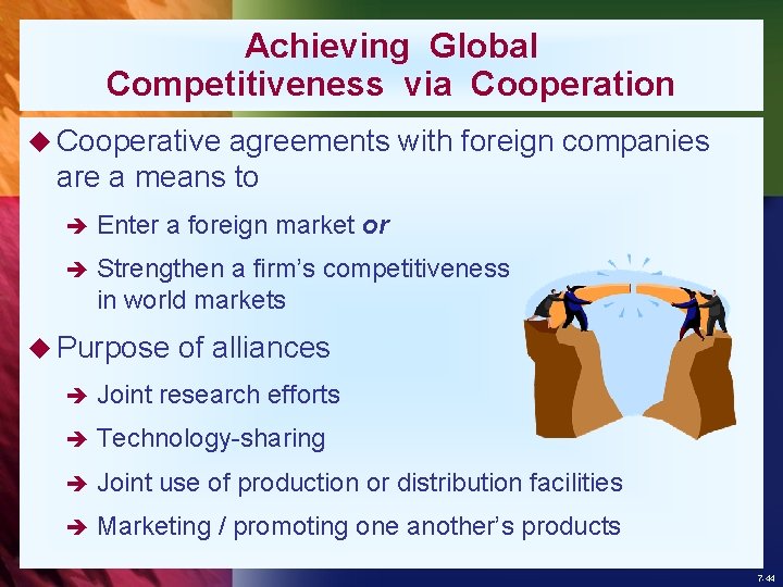 Achieving Global Competitiveness via Cooperation u Cooperative agreements with foreign companies are a means
