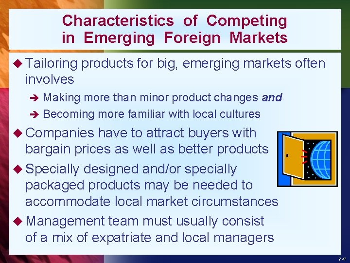 Characteristics of Competing in Emerging Foreign Markets u Tailoring products for big, emerging markets