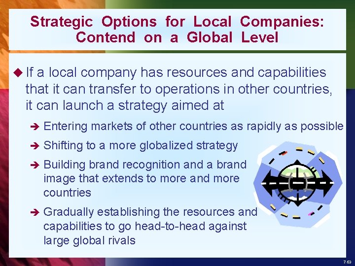 Strategic Options for Local Companies: Contend on a Global Level u If a local