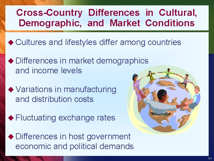 Cross-Country Differences in Cultural, Demographic, and Market Conditions u Cultures and lifestyles differ among