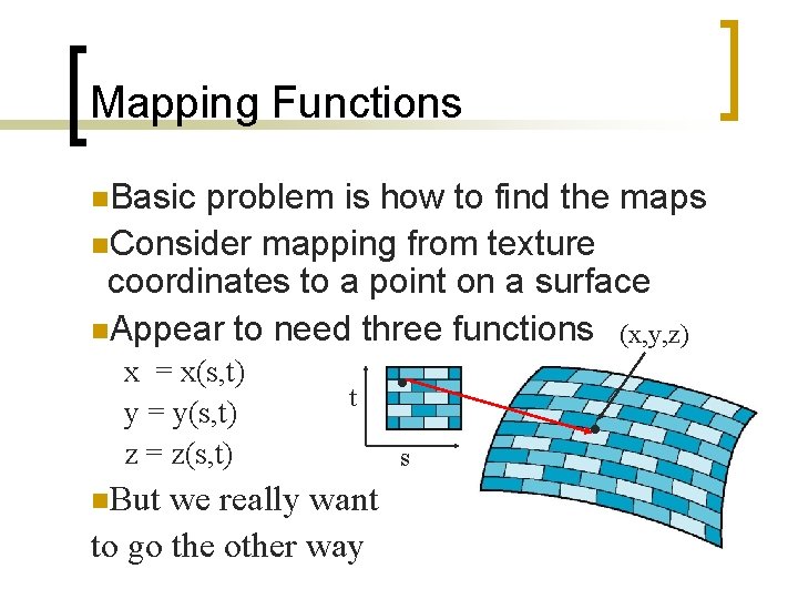 Mapping Functions n. Basic problem is how to find the maps n. Consider mapping