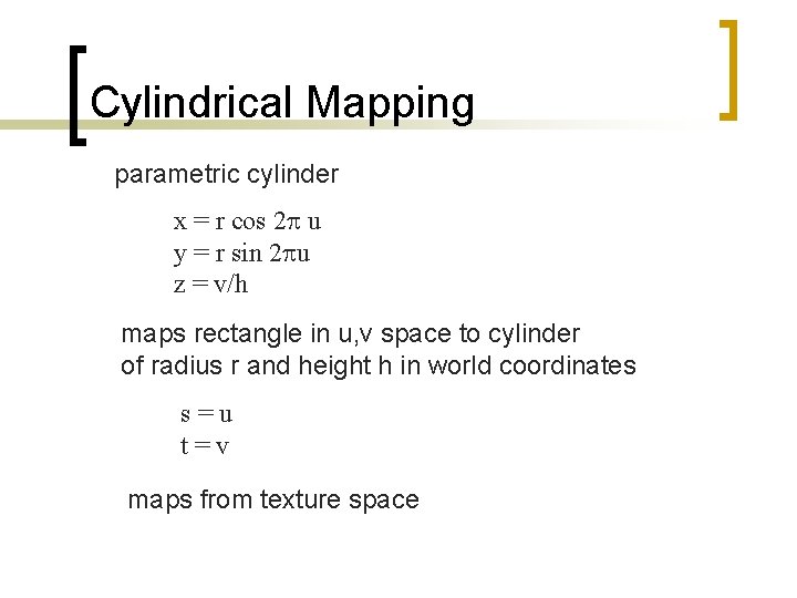 Cylindrical Mapping parametric cylinder x = r cos 2 p u y = r
