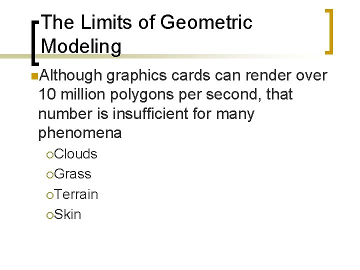 The Limits of Geometric Modeling n. Although graphics cards can render over 10 million