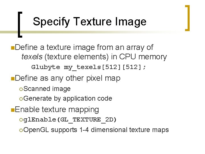 Specify Texture Image n. Define a texture image from an array of texels (texture