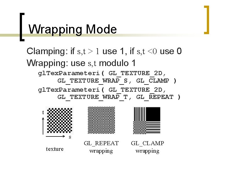 Wrapping Mode Clamping: if s, t > 1 use 1, if s, t <0