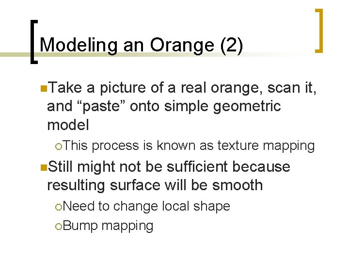 Modeling an Orange (2) n. Take a picture of a real orange, scan it,