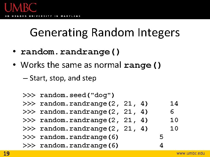 Generating Random Integers • random. randrange() • Works the same as normal range() –