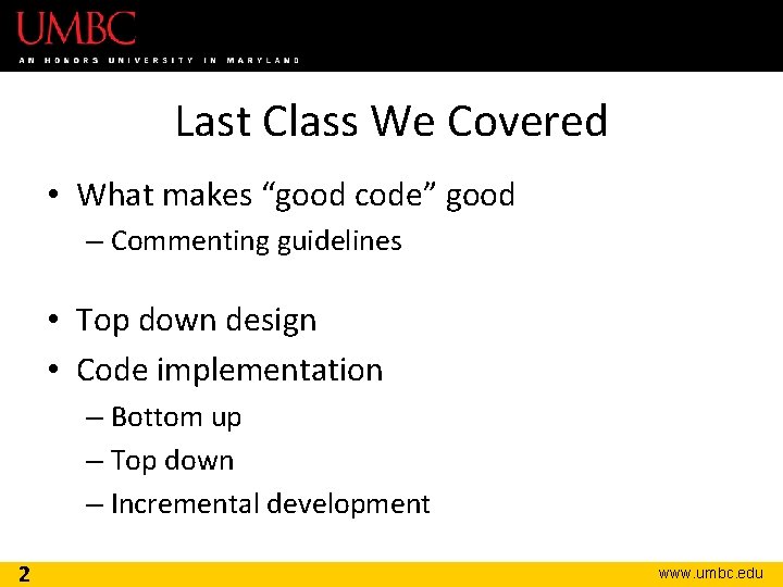 Last Class We Covered • What makes “good code” good – Commenting guidelines •