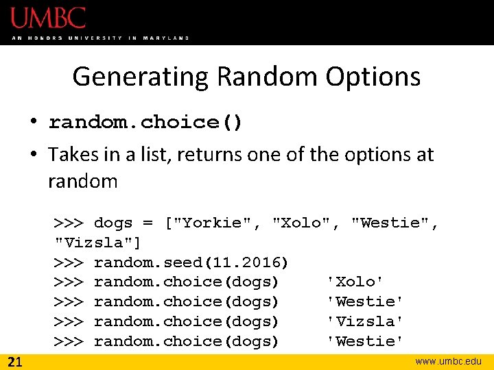 Generating Random Options • random. choice() • Takes in a list, returns one of