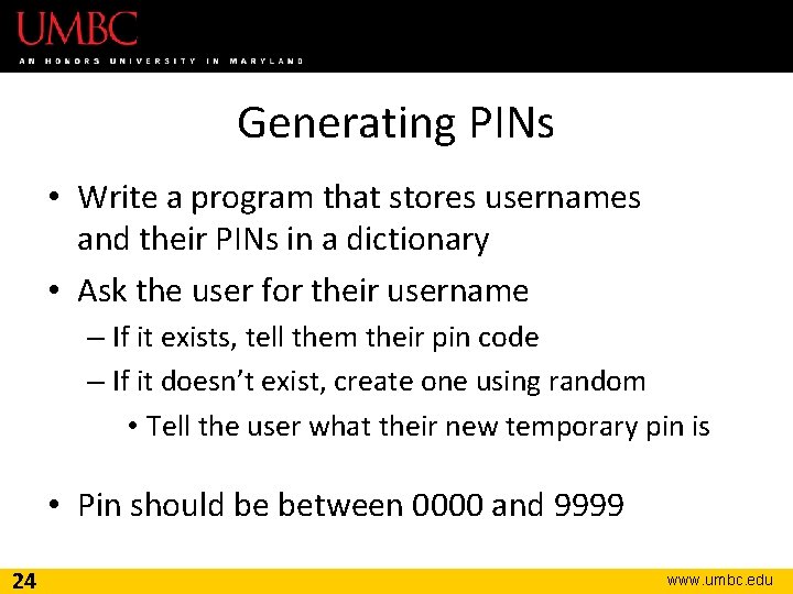Generating PINs • Write a program that stores usernames and their PINs in a
