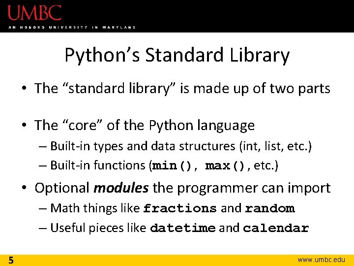 Python’s Standard Library • The “standard library” is made up of two parts •