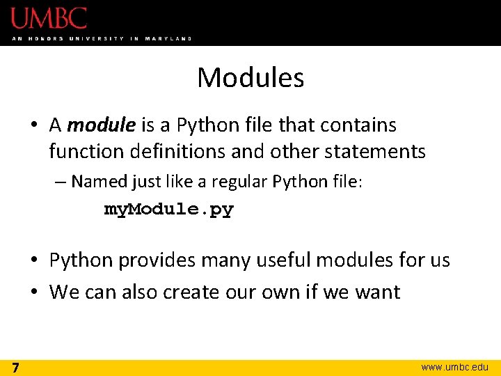 Modules • A module is a Python file that contains function definitions and other