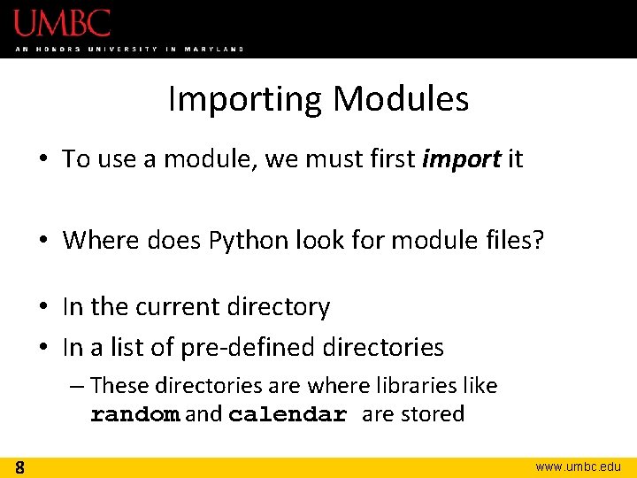 Importing Modules • To use a module, we must first import it • Where
