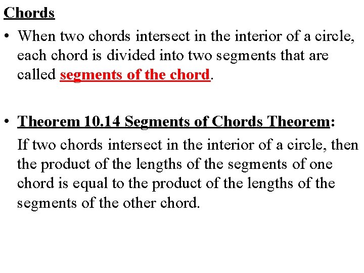 Chords • When two chords intersect in the interior of a circle, each chord