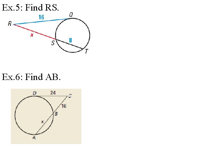 Ex. 5: Find RS. Ex. 6: Find AB. 