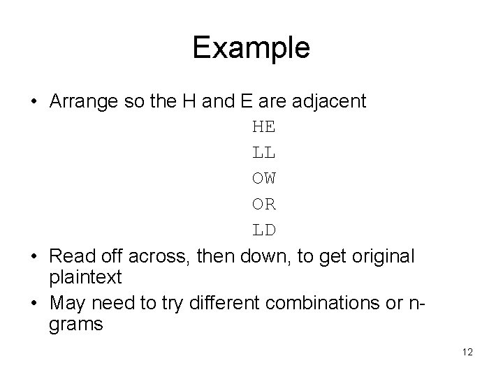 Example • Arrange so the H and E are adjacent HE LL OW OR