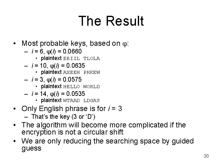 The Result • Most probable keys, based on : – i = 6, (i)