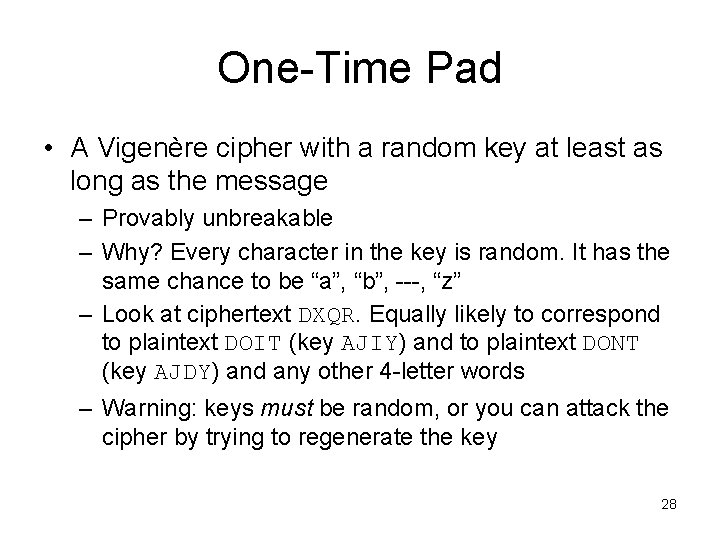One-Time Pad • A Vigenère cipher with a random key at least as long