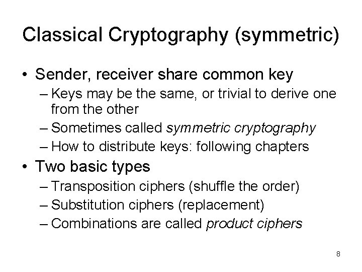 Classical Cryptography (symmetric) • Sender, receiver share common key – Keys may be the