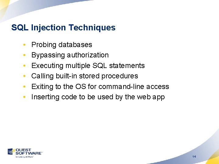 SQL Injection Techniques • • • Probing databases Bypassing authorization Executing multiple SQL statements