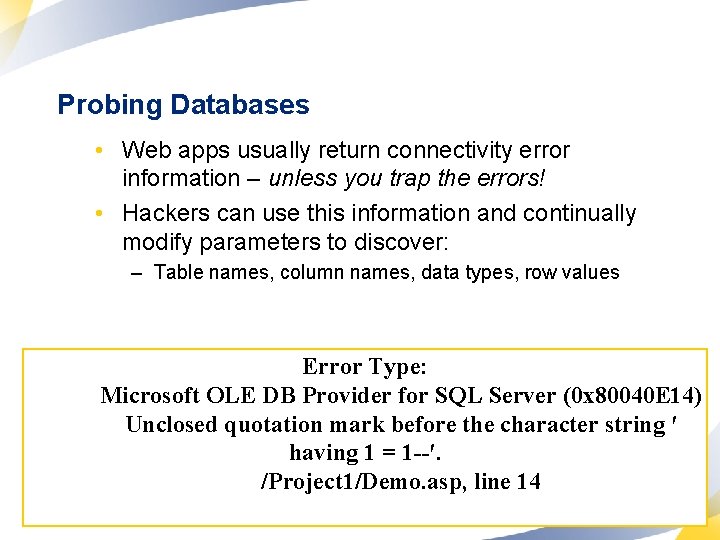 Probing Databases • Web apps usually return connectivity error information – unless you trap