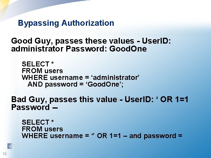 Bypassing Authorization Good Guy, passes these values - User. ID: administrator Password: Good. One
