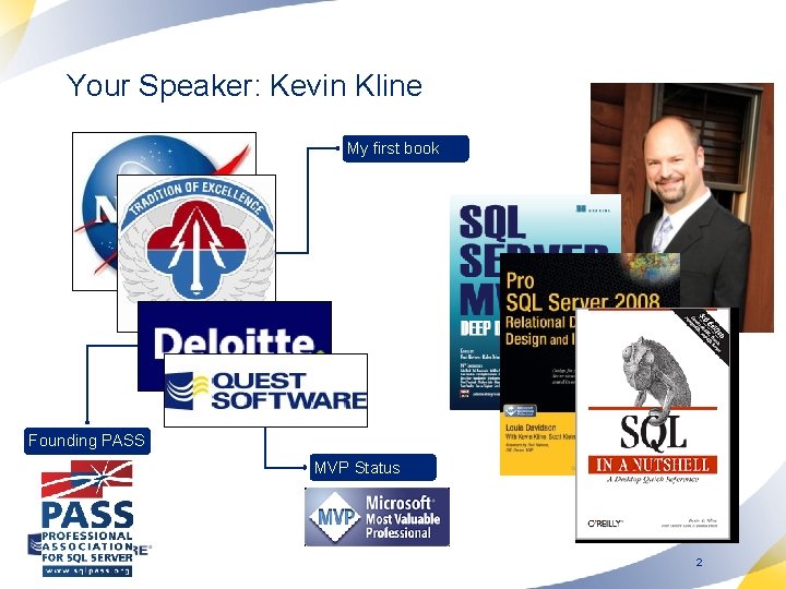 Your Speaker: Kevin Kline My first book Founding PASS MVP Status 2 