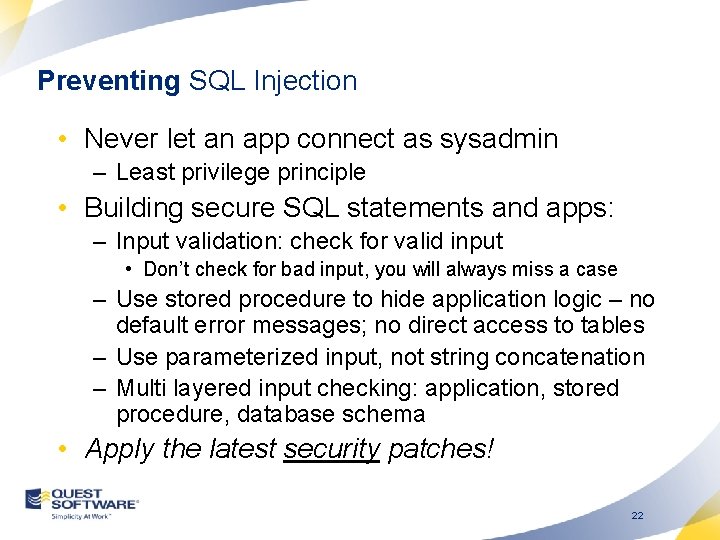 Preventing SQL Injection • Never let an app connect as sysadmin – Least privilege