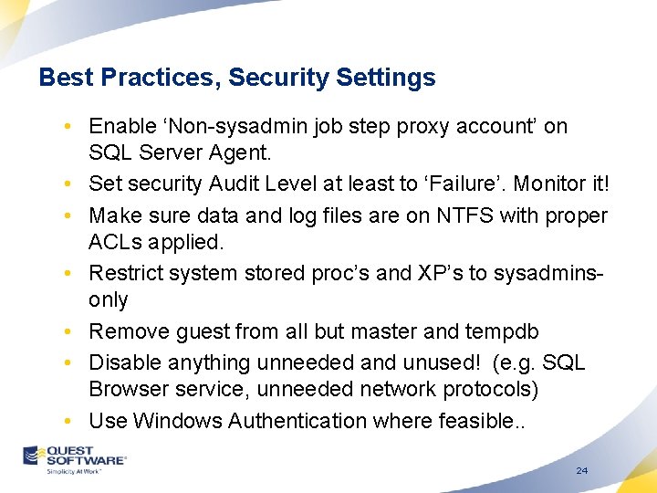 Best Practices, Security Settings • Enable ‘Non-sysadmin job step proxy account’ on SQL Server