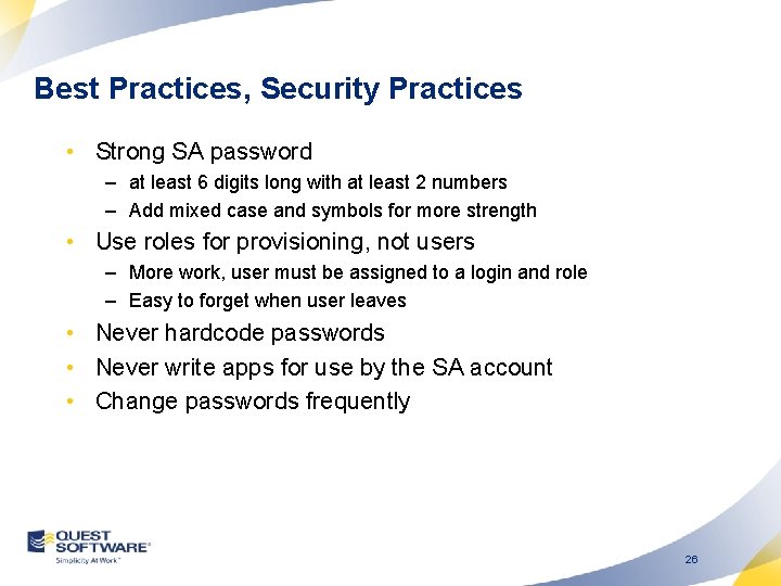 Best Practices, Security Practices • Strong SA password – at least 6 digits long