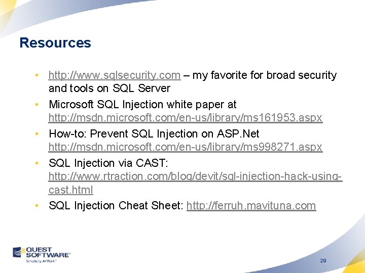 Resources • http: //www. sqlsecurity. com – my favorite for broad security and tools